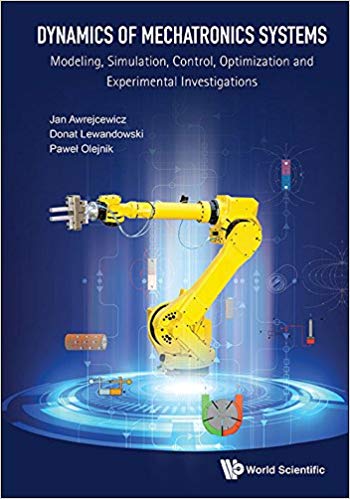خرید و دانلود نسخه کامل کتاب Dynamics of Mechatronics Systems: Modeling, Simulation, Control, Optimization and Experimental Investigations
