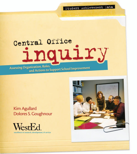 خرید و دانلود نسخه کامل کتاب Central Office Inquiry: Assessing Organization, Roles, and Functions to Support School Improvement (Student Achievement)