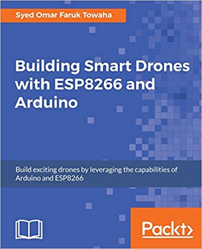 󾕇 دانلود کتاب Building Smart Drones With Esp8266 And Arduino - Build Exciting Drones By Leveraging The Capabilities Of Arduino And Esp8266, 2018 - دانلود کتاب های دانشگاهی