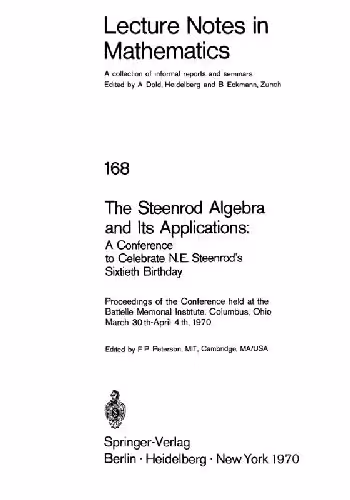خرید و دانلود نسخه کامل کتاب The Steenrod algebra and its applications: a conference to celebrate N. E. Steenrod's sixtieth birthday. Proceedings of the conference held at the Battelle Memorial Institute, Columbus, Ohio, March 30th-April 4th, 1970