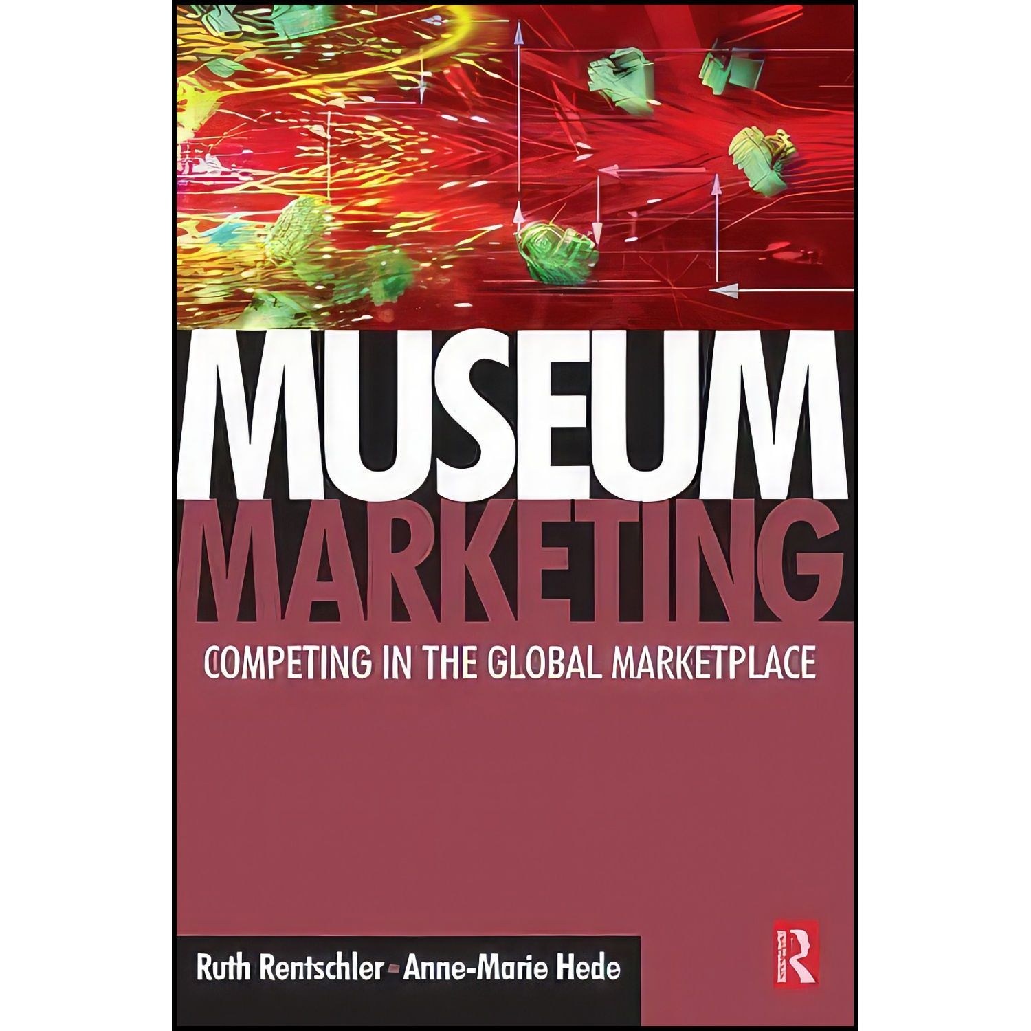کتاب زبان اصلی Museum Marketing اثر Ruth Rentschler and AnneMarie Hede
