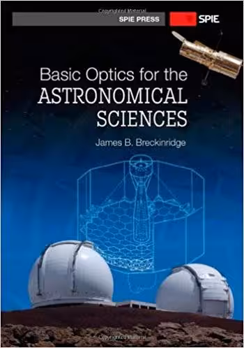 󾕇 دانلود کتاب Breckinridge J. B., Basic Optics for the Astronomical Sciences, 2012 - دانلود کتاب های دانشگاهی