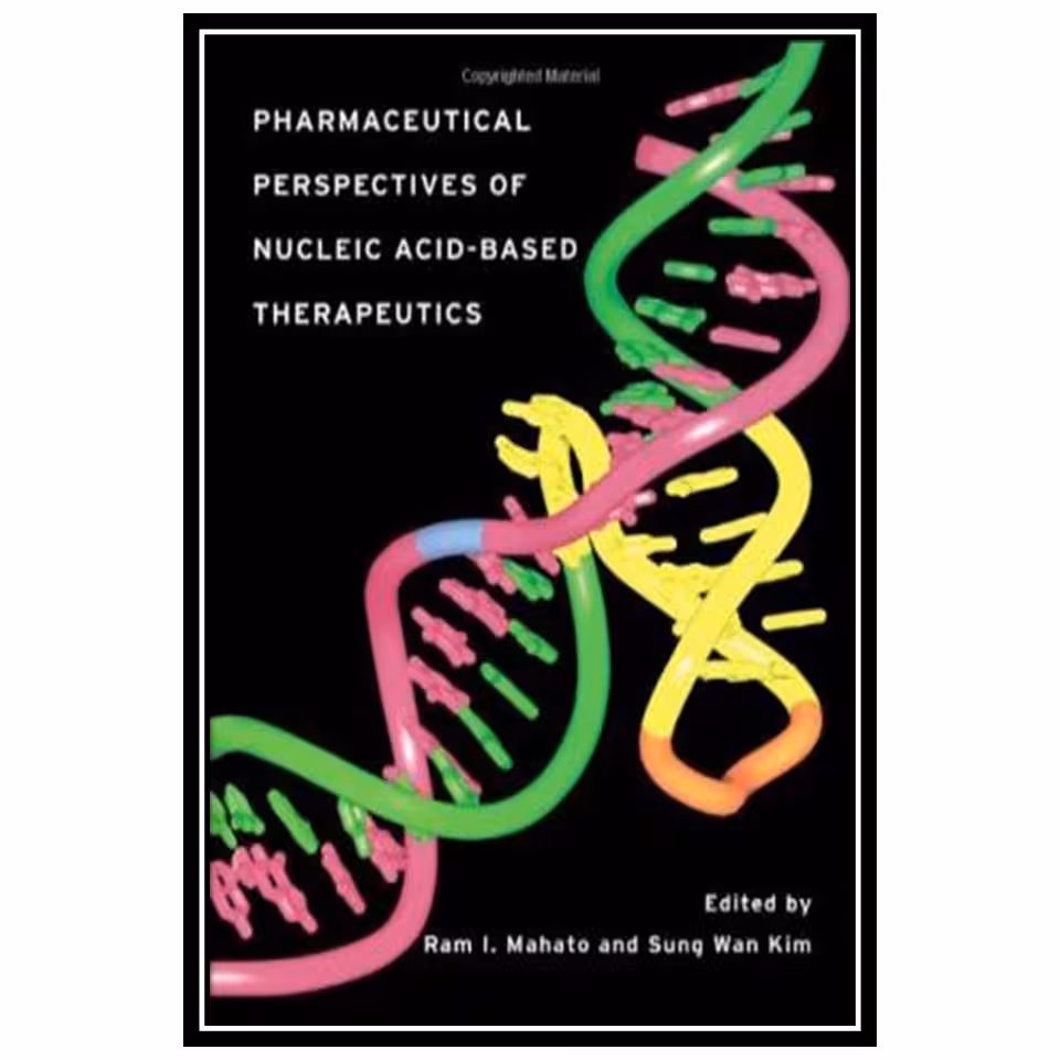 کتاب Pharmaceutical perspectives of nucleic acid-based therapeutics اثر Ram I. Mahato and Sung Wan Kim انتشارات مؤلفین طلایی