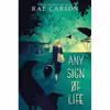 کتاب Any Sign of Life اثر Rae Carson انتشارات Greenwillow Books