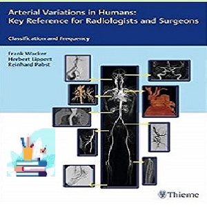 Arterial Variations in Humans Key Reference for Radiologists and