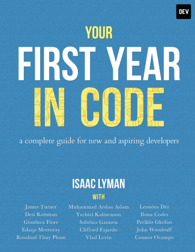 خرید و دانلود نسخه کامل کتاب Your First Year in Code: A complete guide for new &amp; aspiring developers