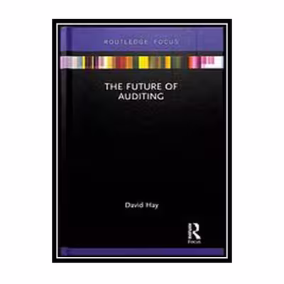 کتاب The Future Of Auditing اثر David Hay انتشارات مؤلفین طلایی