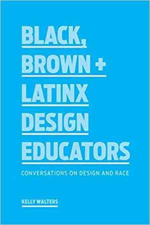 [PDF] دانلود کتاب Black, Brown   Latinx Design Educators - Conversations On Design And Race, 2021