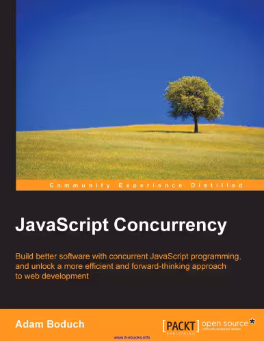 خرید و دانلود نسخه کامل کتاب JavaScript Concurrency: Build better software with concurrent JavaScript programming, and unlock a more efficient and forward thinking approach to web development