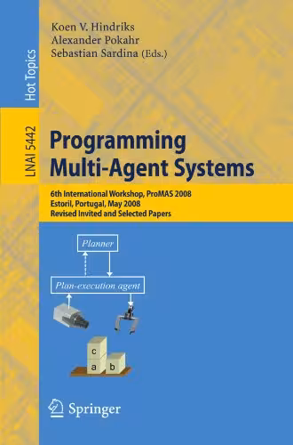 خرید و دانلود نسخه کامل کتاب Programming Multi-Agent Systems: 6th International Workshop, ProMAS 2008, Estoril, Portugal, May 13, 2008. Revised, Invited and Selected Papers