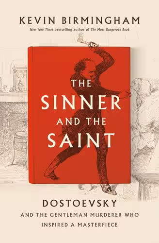خرید و دانلود نسخه کامل کتاب The Sinner and the Saint: Dostoevsky and the Gentleman Murderer Who Inspired a Masterpiece -   Pdf