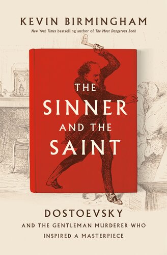 خرید و دانلود نسخه کامل کتاب The Sinner and the Saint: Dostoevsky and the Gentleman Murderer Who Inspired a Masterpiece - Pdf