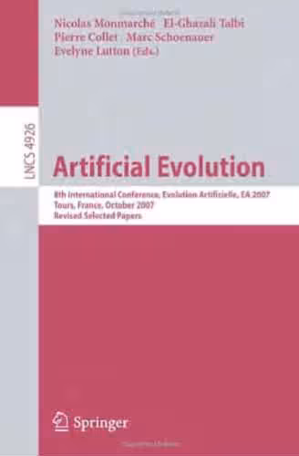 خرید و دانلود نسخه کامل کتاب Artificial Evolution: 8th International Conference, Evolution Artificielle, EA 2007, Tours, France, October 29-31, 2007, Revised Selected Papers