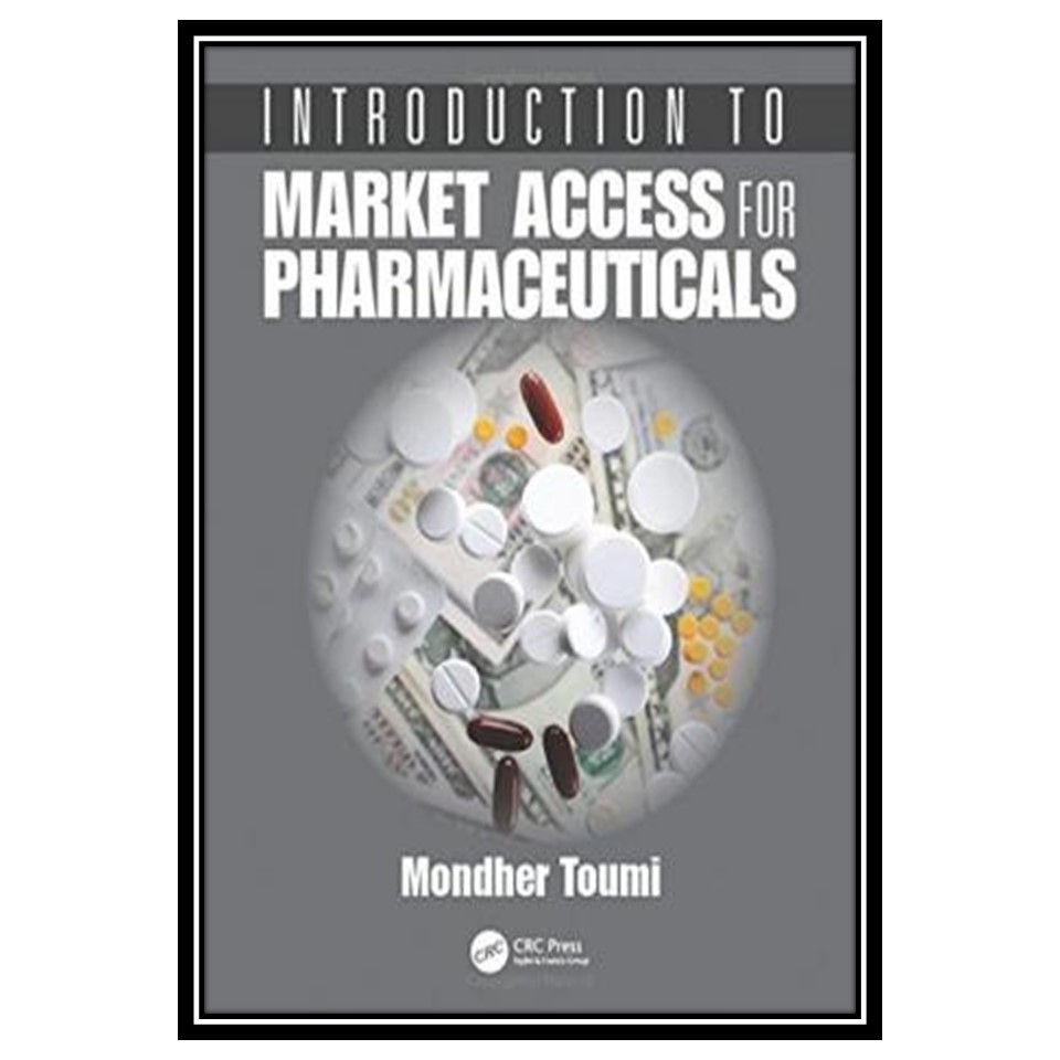 کتاب Introduction to Market Access for Pharmaceuticals اثر Mondher Toumi انتشارات مؤلفین طلایی