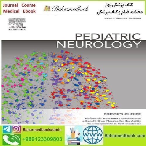 Pediatric Neurology Volume 150 to 152 2024 TRUE PDF price 8€ - کتاب پزشکی بهار