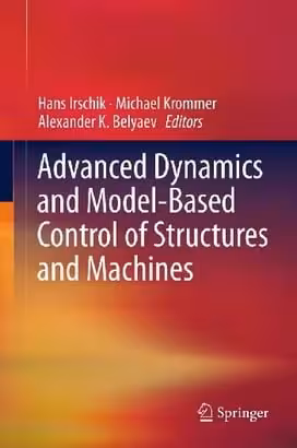 󾕇 H. Irschik, Advanced Dynamics and Model-Based Control of Structures and Machines, 2012 - دانلود کتاب های دانشگاهی
