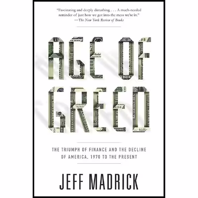 کتاب Age of Greed اثر Jeffrey G. Madrick انتشارات Vintage
