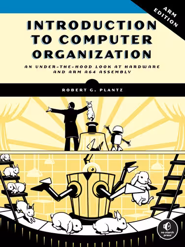 خرید و دانلود نسخه کامل کتاب Introduction to Computer Organization: An Under-the-Hood Look at Hardware and ARM A64 Assembly (ARM Edition)