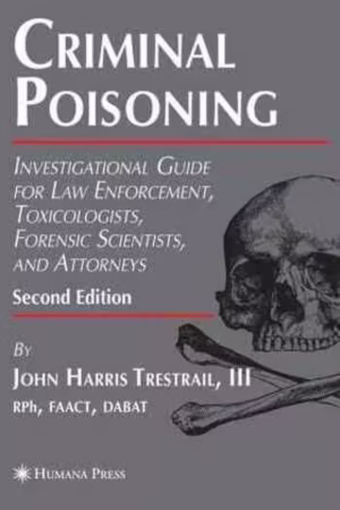 [PDF] دانلود کتاب Criminal Poisoning - Investigational Guide For Law Enforcement, Toxicologists, Forensic Scientists, And Attorneys, 2nd ed, 2007