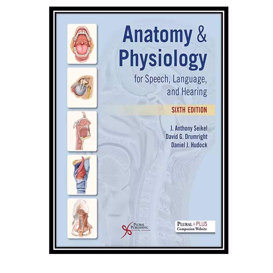 کتاب Anatomy &amp; physiology for speech, language, and hearing اثر جمعی از نویسندگان انتشارات مولفین طلایی
