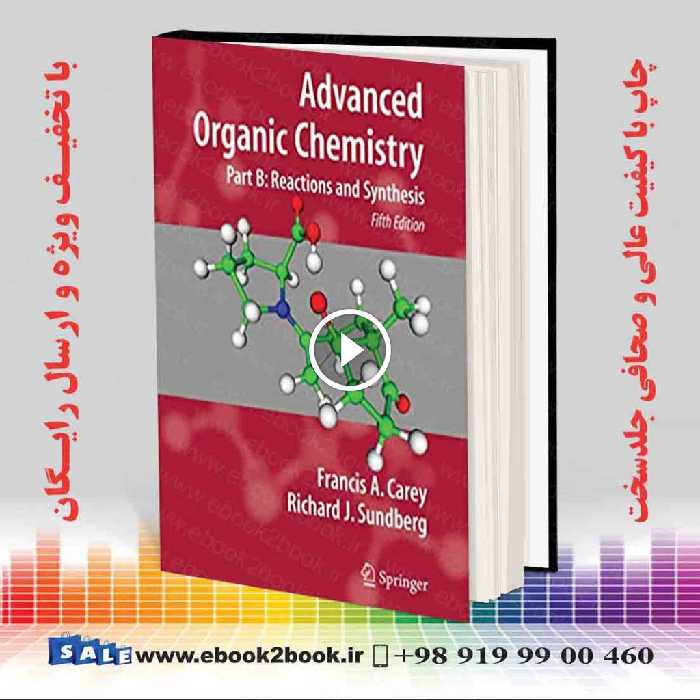 Advanced Organic Chemistry Part B: Reaction and Synthesis 5th Edition