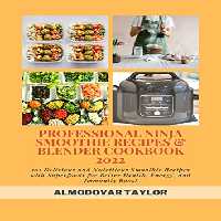 خرید و دانلود نسخه کامل کتاب PROFESSIONAL NINJA SMOOTHIE RECIPES &amp; BLENDER COOKBOOK 2022 [2022] -   pdf