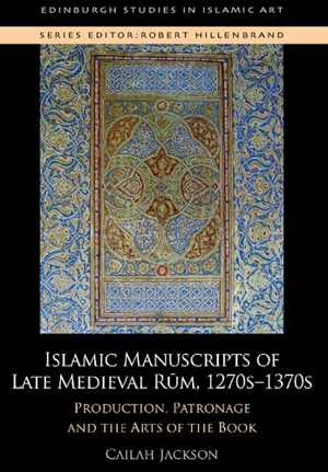 [PDF] دانلود کتاب Islamic Manuscripts Of Late Medieval Rum, 1270S-1370S - Production, Patronage And The Arts Of The Book, 2020
