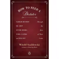 کتاب How to Feed a Dictator اثر Witold Szablowski and Antonia Lloyd-Jones انتشارات پنگوئین
