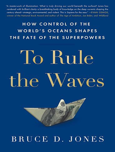 To Rule the Waves: How Control of the World’s Oceans Shapes the Fate of the Superpowers (بدون حذفیات)