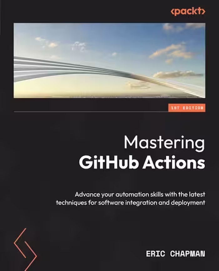 خرید و دانلود نسخه کامل کتاب Mastering GitHub Actions: Advance your automation skills with the latest techniques for software integration and deployment