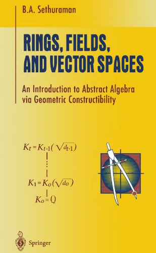 خرید و دانلود نسخه کامل کتاب RINGS, FIELDS, AND VECTOR SPACES: an introduction to abstract algebra via geometric constructibility