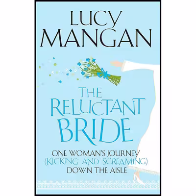 کتاب The Reluctant Bride اثر Lucy Mangan انتشارات John Murray