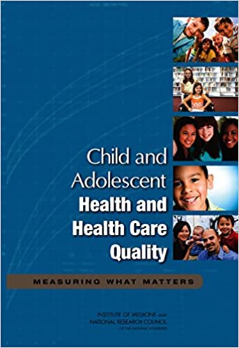  دانلود کتاب Child And Adolescent Health And Health Care Quality - Measuring What Matters, 2011 - دانلود کتاب های دانشگاهی