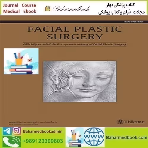Facial Plastic Surgery 2025 Full Archives TRUE PDF at 10€ - کتاب پزشکی بهار