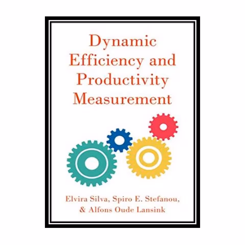 کتاب Dynamic Efficiency and Productivity Measurement اثر جمعی از نویسندگان انتشارات مؤلفین طلایی