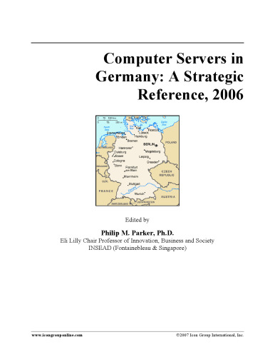 خرید و دانلود نسخه کامل کتاب Computer Servers in Germany: A Strategic Reference, 2006