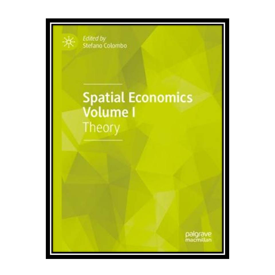 کتاب Spatial Economics, Volume I: Theory اثر Stefano Colombo انتشارات مؤلفین طلایی