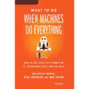 کتاب What to Do When Machines Do Everything اثر جمعی از نویسندگان انتشارات Audible Studios on Brilliance