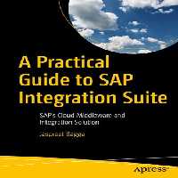خرید و دانلود نسخه کامل کتاب A Practical Guide to SAP Integration Suite : SAP’s Cloud Middleware and Integration Solution