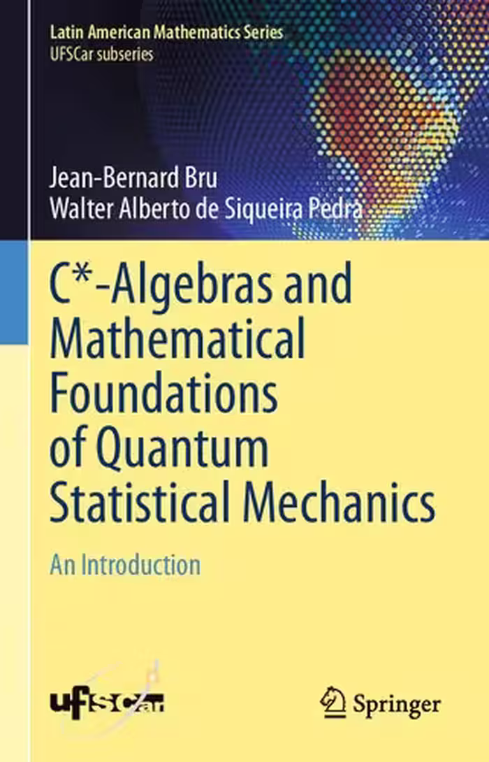 خرید و دانلود نسخه کامل کتاب C*-Algebras and Mathematical Foundations of Quantum Statistical Mechanics: An Introduction