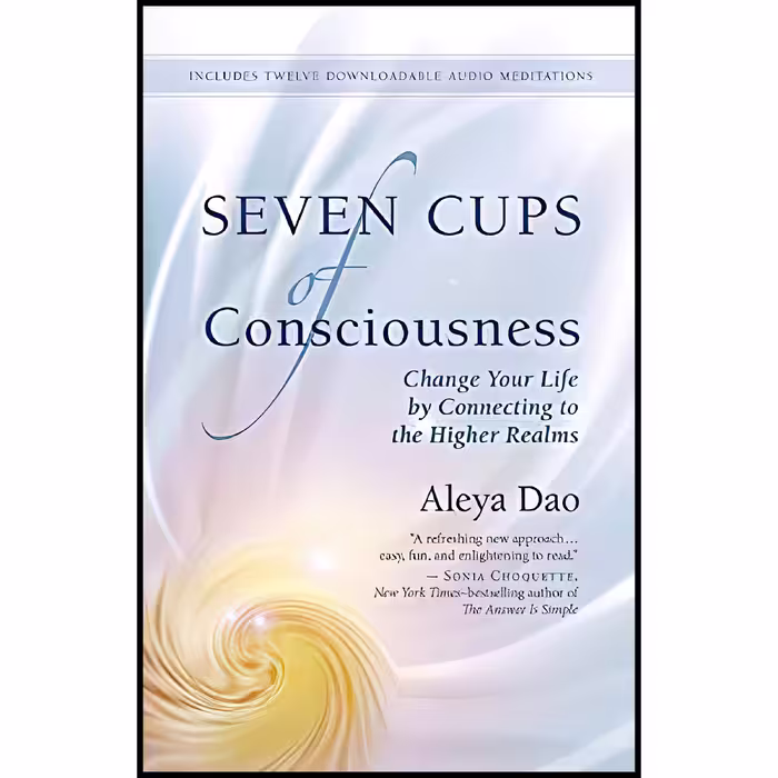کتاب Seven Cups of Consciousness اثر Aleya Dao انتشارات New World Library