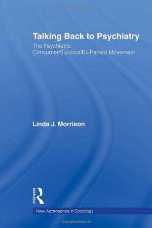[PDF] دانلود کتاب Talking Back To Psychiatry - The Psychiatric Consumer-Survivor-Ex-Patient Movement, 2005