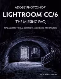 خرید و دانلود نسخه کامل کتاب Adobe Photoshop Lightroom CC/6: The Missing FAQ: Real Answers to Real Questions Asked by Lightroom Users