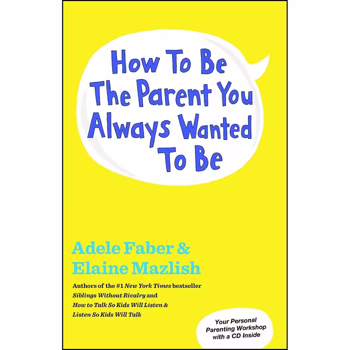 کتاب How to Be the Parent You Always Wanted to Be اثر جمعی از نویسندگان انتشارات Scribner