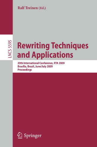 خرید و دانلود نسخه کامل کتاب Rewriting Techniques and Applications: 20th International Conference, RTA 2009, Brasília, Brazil, June 29 - July 1, 2009 Proceedings