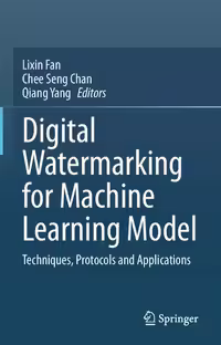 خرید و دانلود نسخه کامل کتاب Digital Watermarking for Machine Learning Model: Techniques, Protocols and Applications