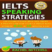 خرید و دانلود نسخه کامل کتاب IELTS Speaking Strategies: The Ultimate Guide With Tips, Tricks, And Practice On How To Get A Target Band Score Of 8.0  In 10 Minutes A Day -   Pdf