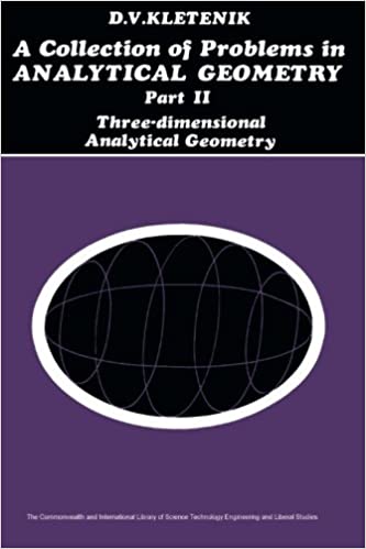 خرید و دانلود نسخه کامل کتاب A Collection of Problems in Analytical Geometry: Three-Dimensional Analytical Geometry - Pdf