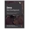 کتاب Deno Web Development: Write, test, maintain, and deploy JavaScript and TypeScript web applications using Deno اثر Alexandre Portela dos Santos انتشارات مؤلفین طلایی