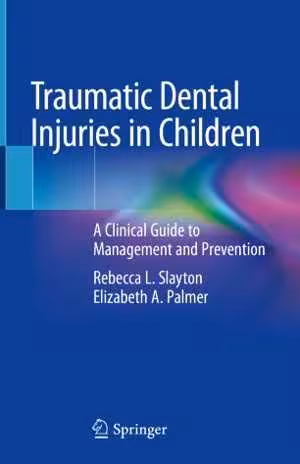 [PDF] دانلود کتاب Traumatic Dental Injuries In Children - A Clinical Guide To Management And Prevention, 2020